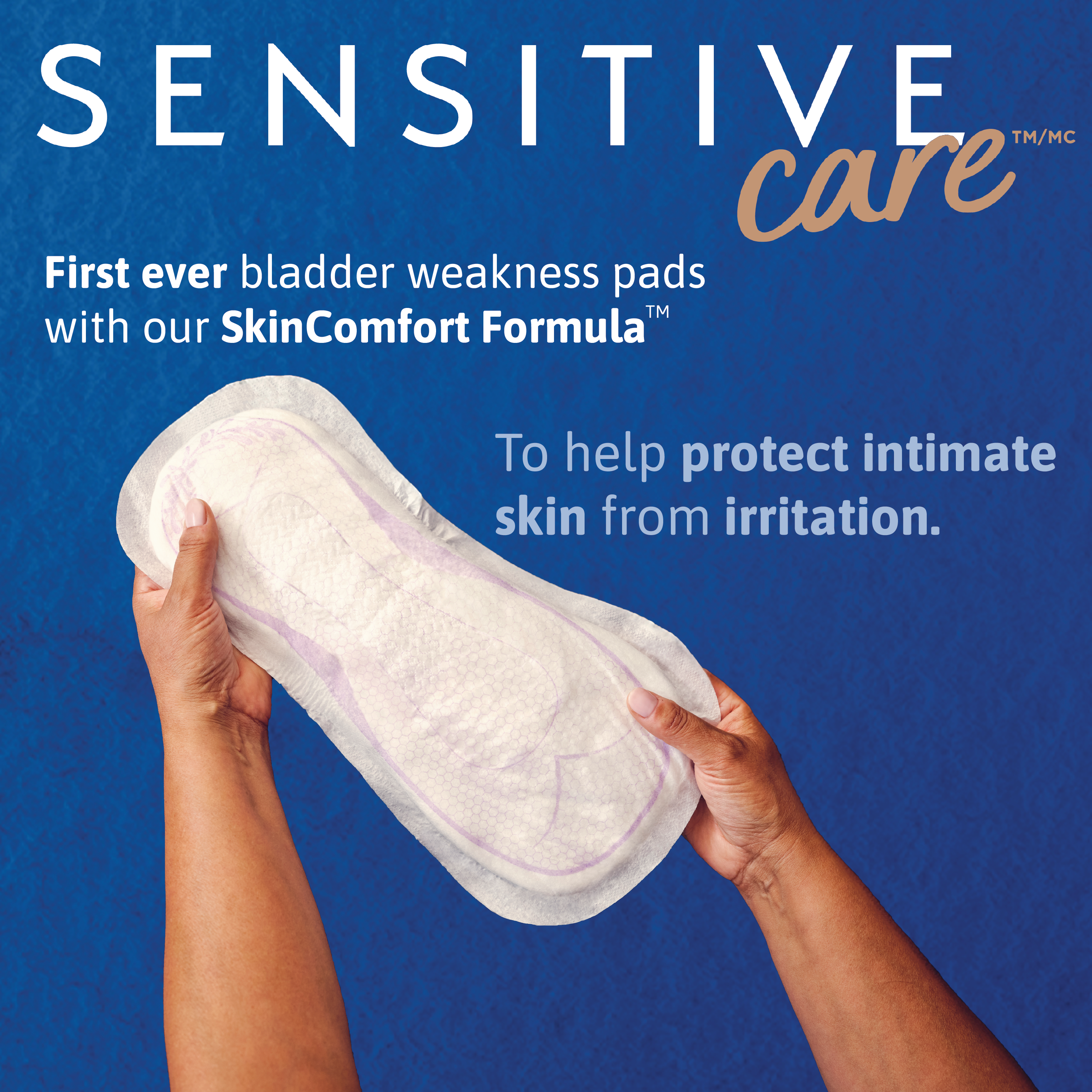 Two hands holding a pad with words, first ever bladder weakness pads with a SkinComfort formula